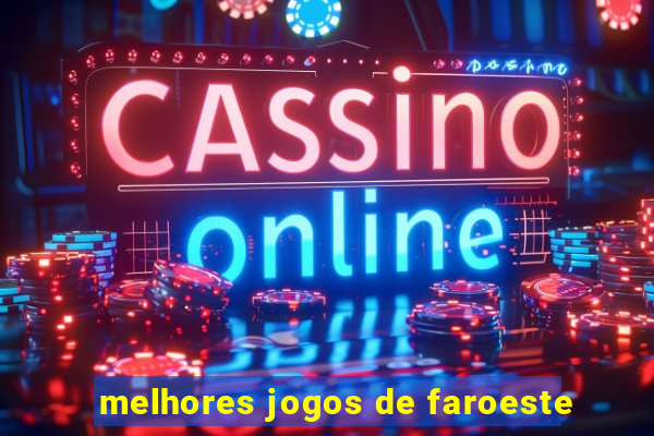 melhores jogos de faroeste